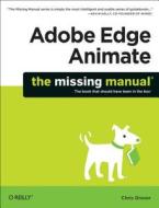 Adobe Edge Animate: The Missing Manual di Chris Grover edito da OREILLY MEDIA
