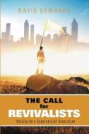 The Call For Revivalists di David Edwards edito da Westbow Press
