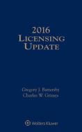 Licensing Update: 2016 Edition di Gregory J. Battersby, Charles W. Grimes edito da ASPEN PUBL