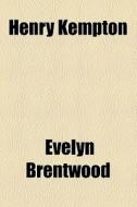 Henry Kempton di Evelyn Brentwood edito da General Books Llc