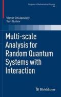 Multi-Scale Analysis for Random Quantum Systems with Interaction di Victor Chulaevsky, Yuri Suhov edito da Springer-Verlag GmbH