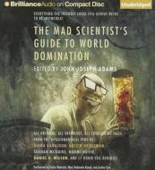 The Mad Scientist's Guide to World Domination: Original Short Fiction for the Modern Evil Genius edito da Brilliance Audio