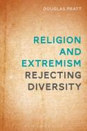 Religion and Extremism di Douglas (University of Waikato Pratt edito da Bloomsbury Publishing PLC