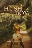 Hush, Boy di George Beddingfield edito da Createspace
