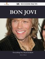 Bon Jovi 161 Success Facts - Everything You Need to Know about Bon Jovi di Martin Holland edito da Emereo Publishing