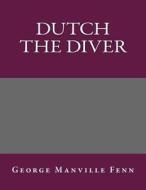 Dutch the Diver di George Manville Fenn edito da Createspace