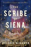 The Scribe of Siena di Melodie Winawer edito da TOUCHSTONE PR
