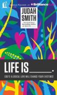 Life Is _____.: God's Illogical Love Will Change Your Existence di Judah Smith edito da Thomas Nelson on Brilliance Audio