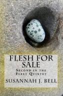 Flesh for Sale: Second in the Fleet Quintet di Susannah J. Bell edito da Createspace