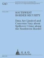 Report to Congressional Requesters: Southwest Border Security di U. S. Government Accountability Office edito da Createspace