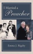 I Married a Preacher di Emma J. Rigsby edito da AuthorHouse