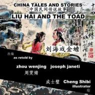 China Tales and Stories: Liu Hai and the Toad: Chinese-English Bilingual di Zhou Wenjing, Joseph Janeti edito da Createspace