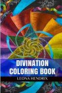 Divination Coloring Book: Inspired Divination Anti Stress Adult Coloring Book di Leona Hendrix edito da Createspace