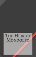 The Heir of Mondolfo di Mary Shelley edito da Createspace