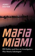 Mafia Miami di Jerry Hester edito da Rowman & Littlefield Publishers