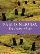 The Separate Rose di Pablo Neruda edito da COPPER CANYON PR