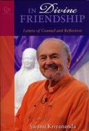 In Divine Friendship: Letters of Counsel and Reflection di Swami Kriyananda edito da CRYSTAL CLARITY PUBL