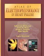 Atlas Of Electrophysiology In Heart Failure edito da Current Medicine,u.s.