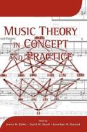 Music Theory in Concept and Practice di James M. Baker edito da University of Rochester Press