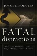 Fatal Distractions di Joyce L. Rodgers edito da CREATION HOUSE