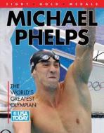 Michael Phelps: The World's Greatest Olympian edito da Triumph Books (IL)