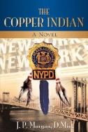 The Copper Indian di J. P. Morgan edito da XULON PR