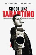 Shoot Like Tarantino di Christopher Kenworthy edito da Michael Wiese Productions