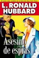 Asesino de Espias: Spy Killer di L. Ronald Hubbard edito da Galaxy Press (CA)