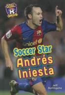 Soccer Star Andres Iniesta di Jeff Burlingame edito da Speeding Star