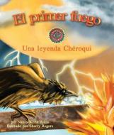 El Primer Fuego: Una Leyenda Chéroqui (First Fire: A Cherokee Folktale) di Nancy Kelly Allen edito da ARBORDALE PUB