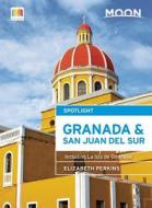 Moon Spotlight Granada & San Juan del Sur di Elizabeth Perkins edito da Avalon Travel Publishing