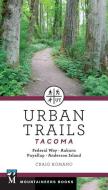 Urban Trails: Tacoma: Federal Way, Auburn, Puyallup, Anderson Island di Craig Romano edito da MOUNTAINEERS BOOKS