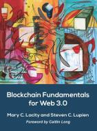 Blockchain Fundamentals for Web 3.0: - di Mary C. Lacity, Steven C. Lupien edito da EPIC BOOKS