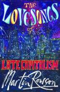 The Love Songs Of Late Capitalism di Martin Rowson edito da Smokestack Books