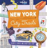 City Trails - New York di Lonely Planet Kids, Moira Butterfield, Dynamo Ltd. edito da Lonely Planet Publications