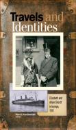 Travels and Identities: Elizabeth and Adam Shortt in Europe, 1911 edito da WILFRID LAURIER UNIV PR