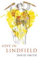 Love in Lindfield di David Smith edito da Troubador Publishing Ltd