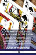 The Mystic Test Book, or the Magic of the Cards di Olney H. Richmond edito da Pantianos Classics