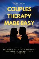 COUPLES THERAPY MADE EASY: THE SIMPLE ST di LISA HUNT edito da LIGHTNING SOURCE UK LTD