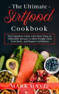 The Ultimate Sirtfood Cookbook di Mark Davis edito da Mark Davis