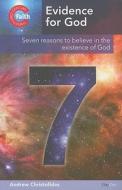 Evidence for God: Seven Reasons to Believe in the Existence of God di Andy Christofides edito da Dayone C/O Grace Books