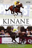 Kinane: A Remarkable Racing Family di Holland, Anne Holland edito da O BRIEN PR