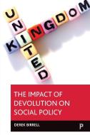 The impact of devolution on social policy di Derek Birrell edito da Policy Press