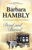 Dead And Buried di Barbara Hambly edito da Severn House Publishers Ltd