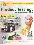 Product Testing: The Chemistry of Ice Cream di Dianne Epp edito da TERRIFIC SCIENCE PR