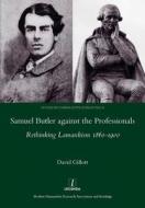 Samuel Butler against the Professionals di David Gillott edito da Routledge
