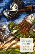 Exquisite Prisons di Edward O'Dwyer edito da Salmon Poetry