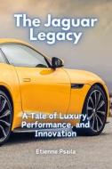 The Jaguar Legacy di Etienne Psaila edito da Independently Published