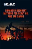 Enhanced Recovery Methods For Heavy Oil And Tar Sands di James Speight edito da Gulf Publishing Company