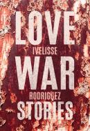 Love War Stories di Ivelisse Rodriguez edito da Feminist Press at The City University of New York